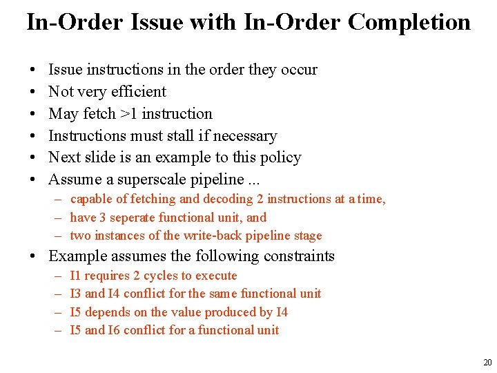 In-Order Issue with In-Order Completion • • • Issue instructions in the order they