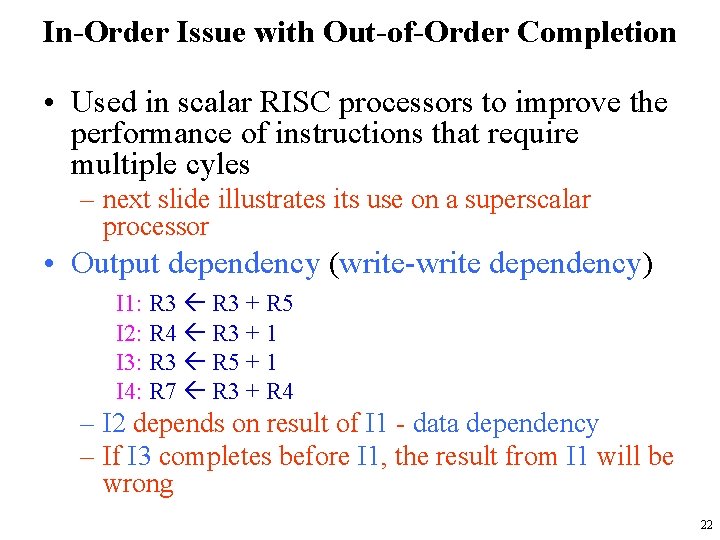 In-Order Issue with Out-of-Order Completion • Used in scalar RISC processors to improve the