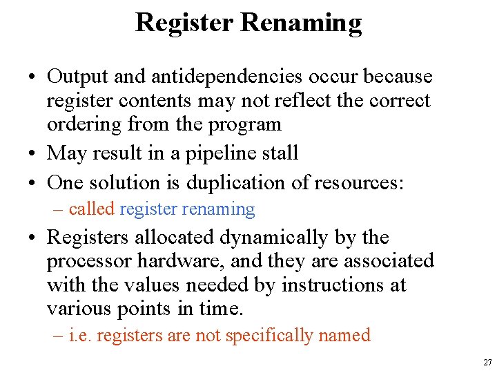 Register Renaming • Output and antidependencies occur because register contents may not reflect the