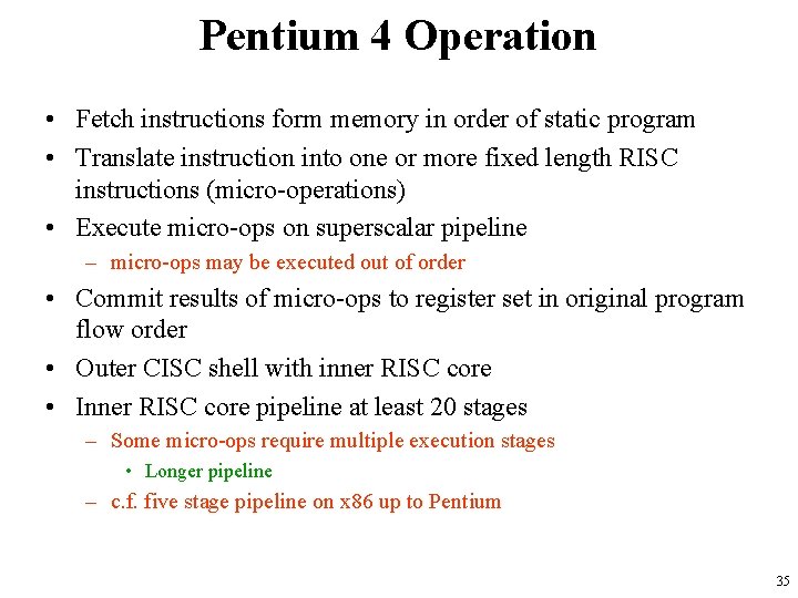 Pentium 4 Operation • Fetch instructions form memory in order of static program •