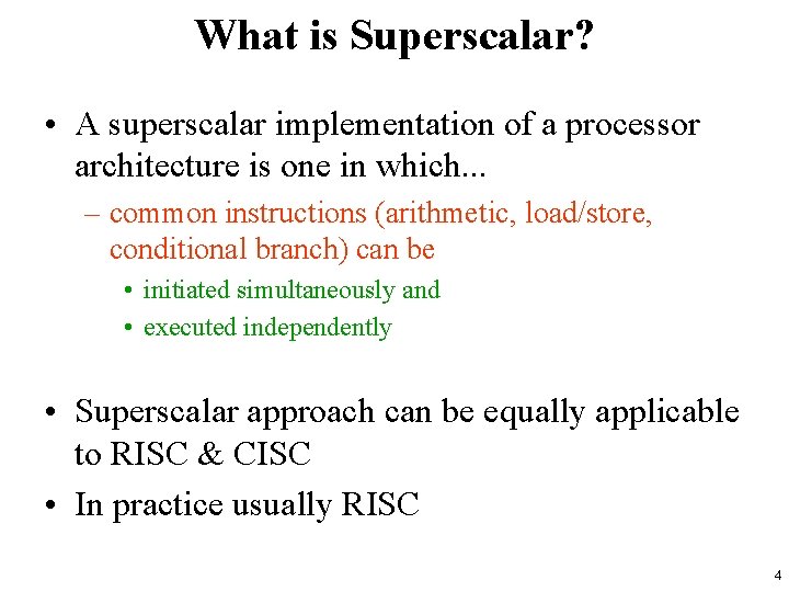 What is Superscalar? • A superscalar implementation of a processor architecture is one in