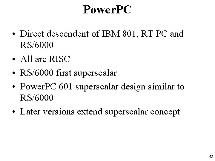 Power. PC • Direct descendent of IBM 801, RT PC and RS/6000 • All