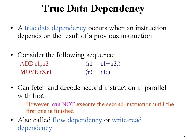 True Data Dependency • A true data dependency occurs when an instruction depends on