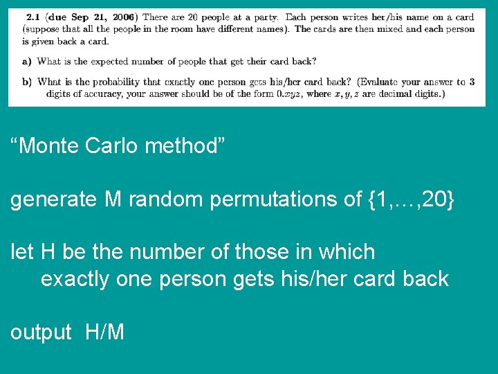 “Monte Carlo method” generate M random permutations of {1, …, 20} let H be