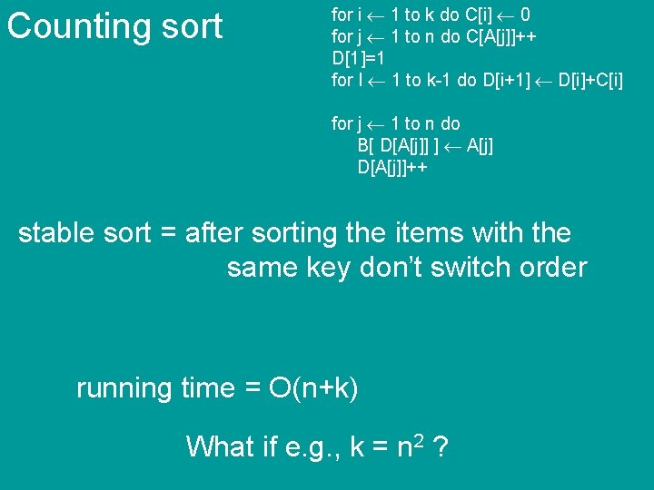 Counting sort for i 1 to k do C[i] 0 for j 1 to