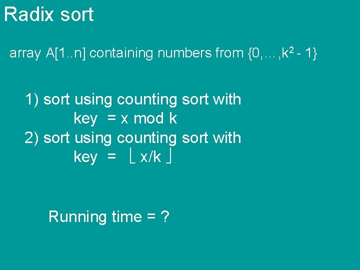 Radix sort array A[1. . n] containing numbers from {0, …, k 2 -
