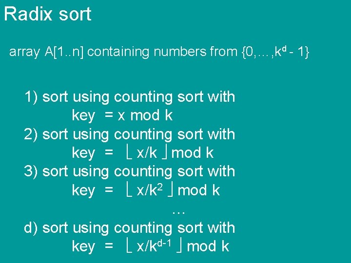 Radix sort array A[1. . n] containing numbers from {0, …, kd - 1}