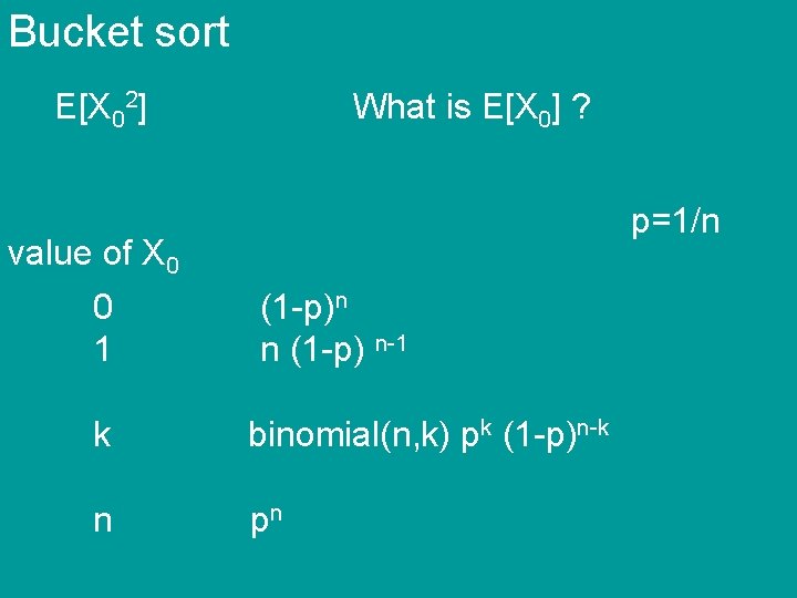 Bucket sort E[X 02] What is E[X 0] ? p=1/n value of X 0
