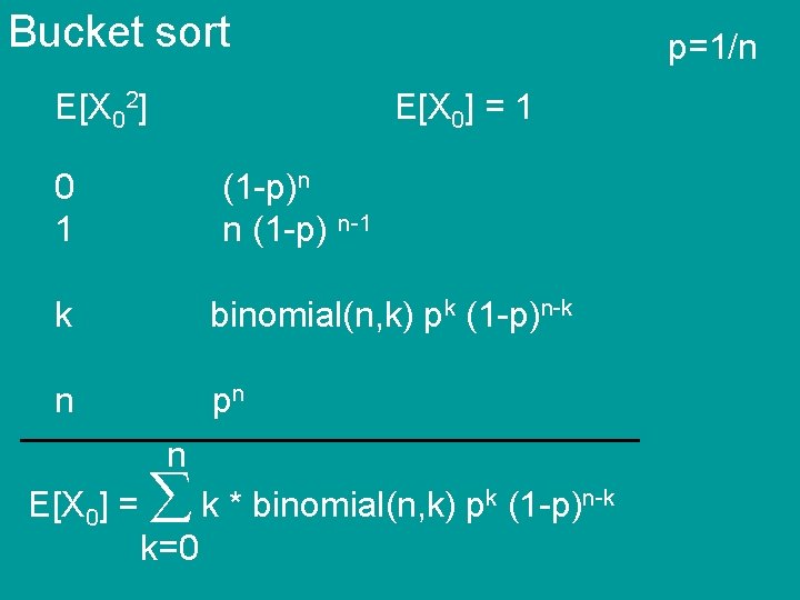 Bucket sort E[X 02] p=1/n E[X 0] = 1 0 1 (1 -p)n n