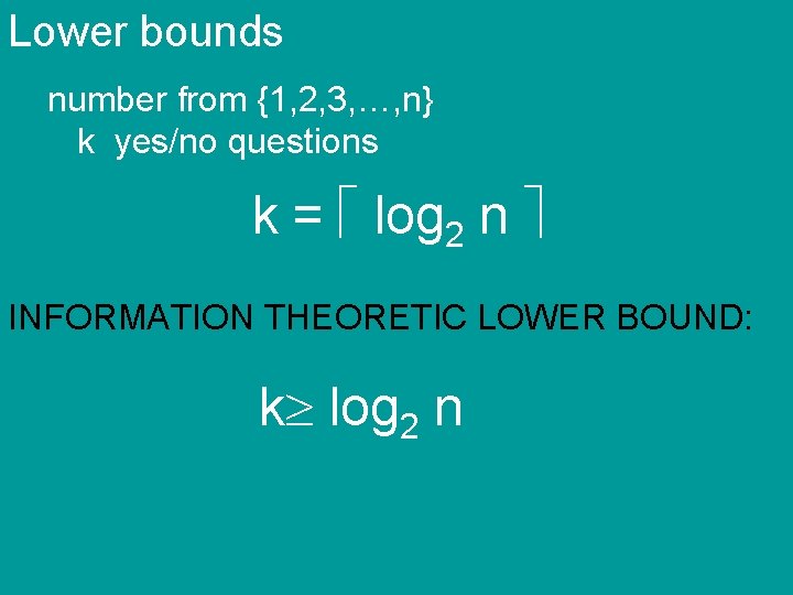 Lower bounds number from {1, 2, 3, …, n} k yes/no questions k =