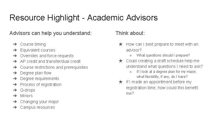 Resource Highlight - Academic Advisors can help you understand: ➔ ➔ ➔ Course timing