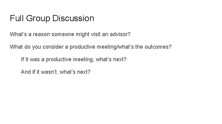 Full Group Discussion What’s a reason someone might visit an advisor? What do you