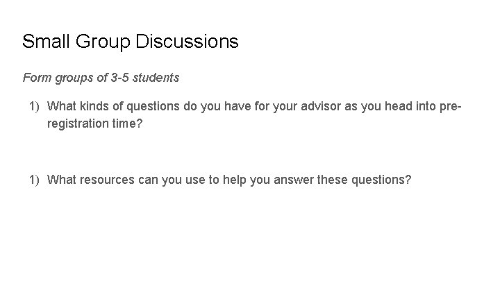 Small Group Discussions Form groups of 3 -5 students 1) What kinds of questions