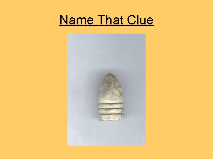 Name That Clue Name That Clue