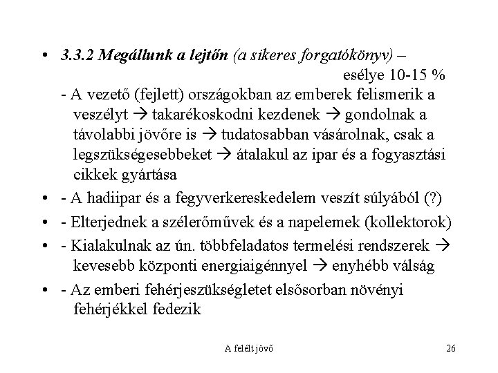  • 3. 3. 2 Megállunk a lejtőn (a sikeres forgatókönyv) – esélye 10