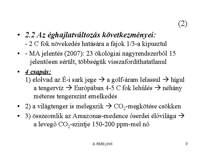 (2) • 2. 2 Az éghajlatváltozás következményei: • • - 2 C fok növekedés