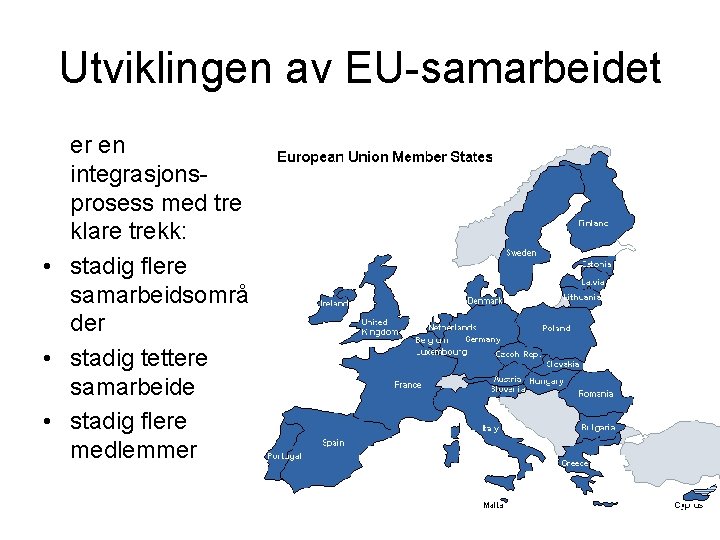 Utviklingen av EU-samarbeidet er en integrasjonsprosess med tre klare trekk: • stadig flere samarbeidsområ