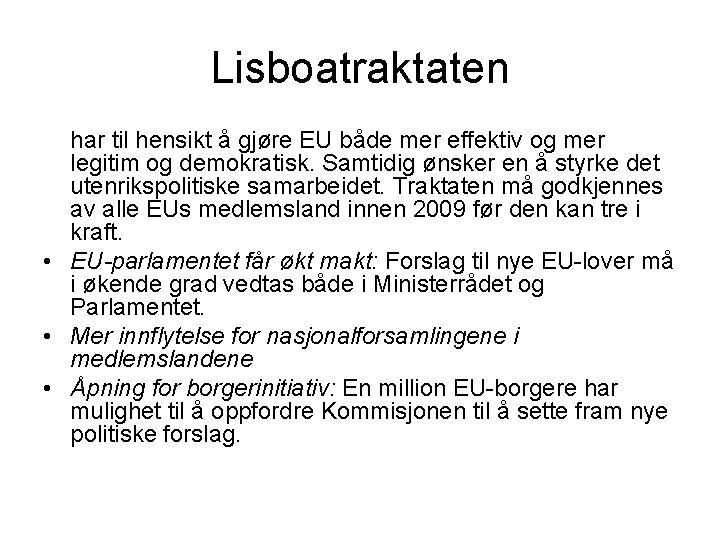 Lisboatraktaten har til hensikt å gjøre EU både mer effektiv og mer legitim og