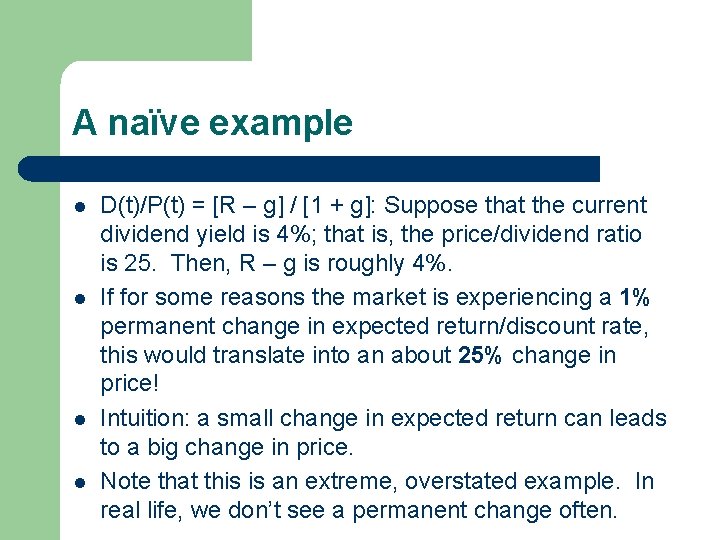 A naïve example l l D(t)/P(t) = [R – g] / [1 + g]: