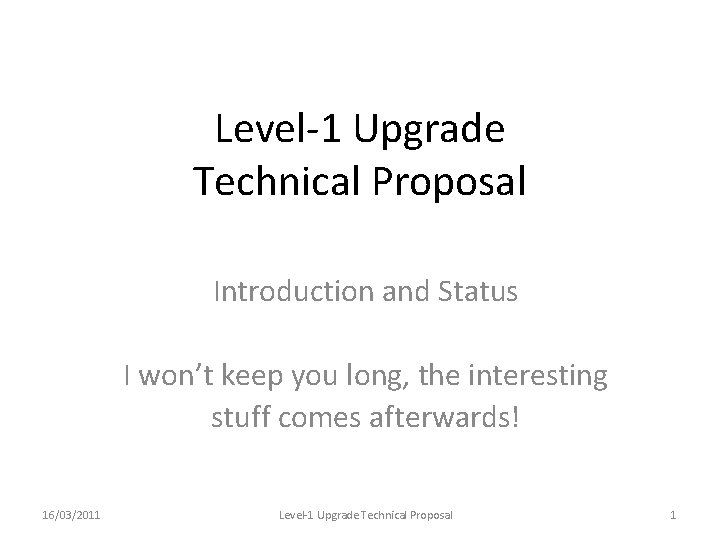 Level1 Upgrade Technical Proposal Introduction and Status I
