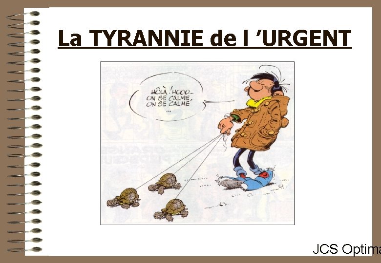 La TYRANNIE de l ’URGENT JCS Optima 