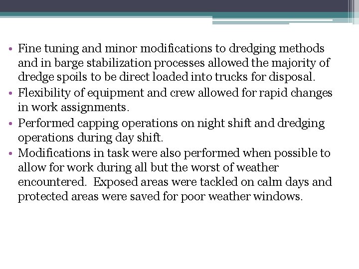  • Fine tuning and minor modifications to dredging methods and in barge stabilization