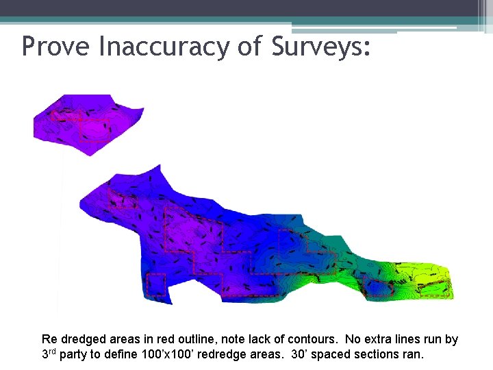 Prove Inaccuracy of Surveys: Re dredged areas in red outline, note lack of contours.