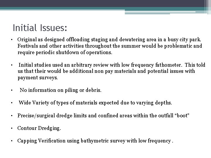 Initial Issues: • Original as designed offloading staging and dewatering area in a busy