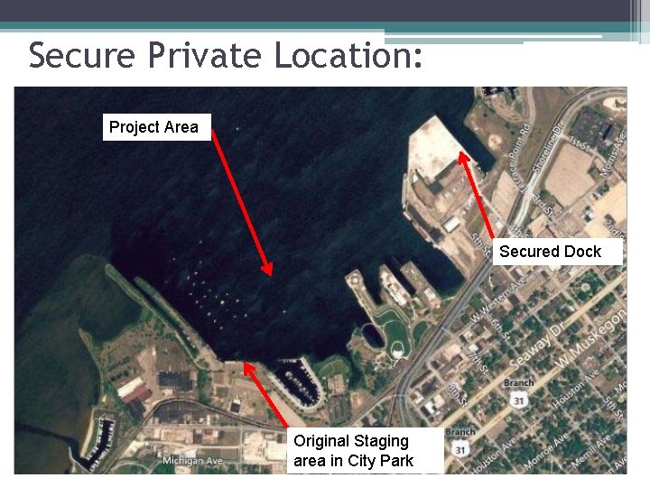 Secure Private Location: Project Area Secured Dock Original Staging area in City Park 