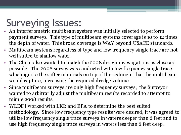 Surveying Issues: • An interferometric multibeam system was initially selected to perform payment surveys.
