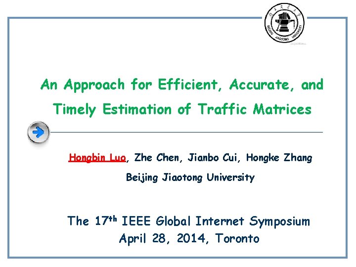 An Approach for Efficient, Accurate, and Timely Estimation of Traffic Matrices Hongbin Luo, Zhe