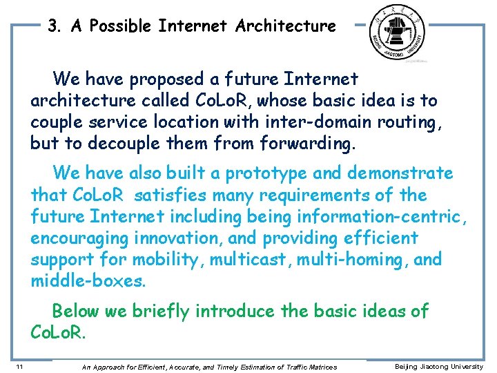 3. A Possible Internet Architecture We have proposed a future Internet architecture called Co.