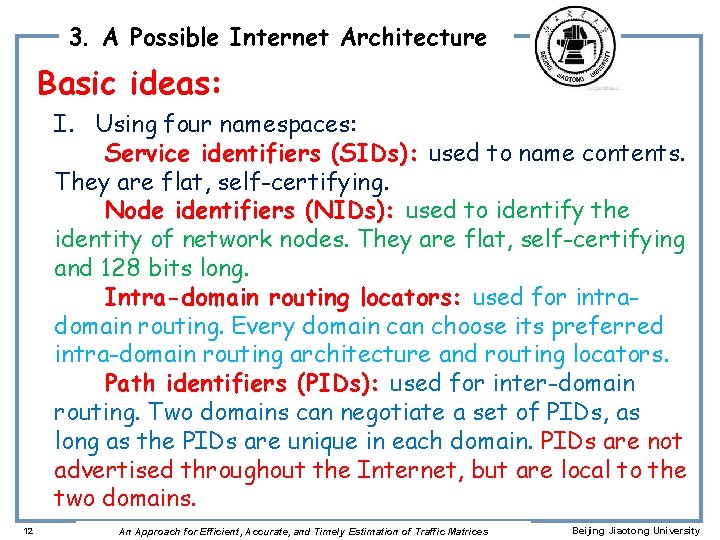 3. A Possible Internet Architecture Basic ideas: I. Using four namespaces: Service identifiers (SIDs):