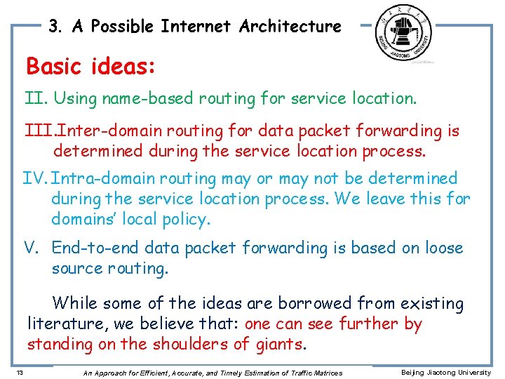 3. A Possible Internet Architecture Basic ideas: II. Using name-based routing for service location.