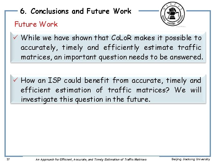 6. Conclusions and Future Work ü While we have shown that Co. Lo. R