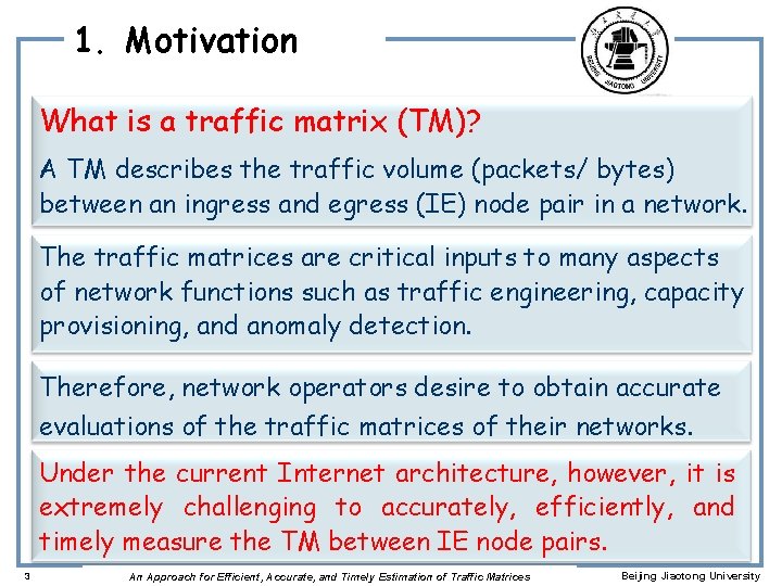 1. Motivation What is a traffic matrix (TM)? A TM describes the traffic volume