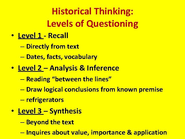 Historical Thinking: Levels of Questioning • Level 1 - Recall – Directly from text
