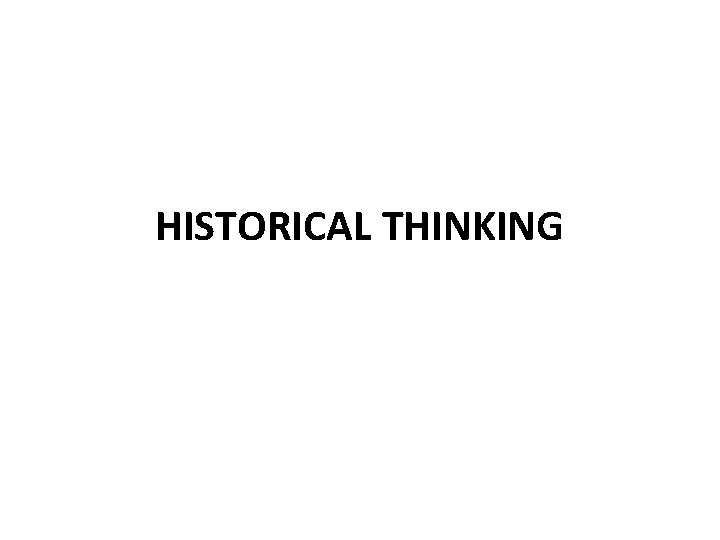 HISTORICAL THINKING 