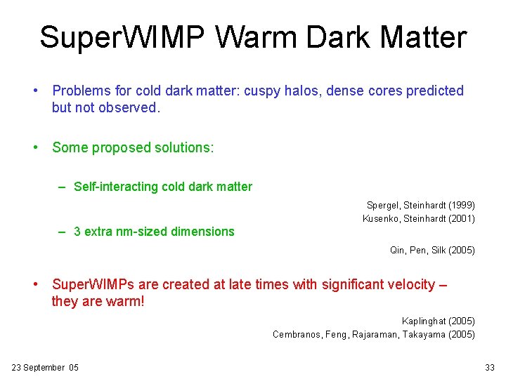 Super. WIMP Warm Dark Matter • Problems for cold dark matter: cuspy halos, dense