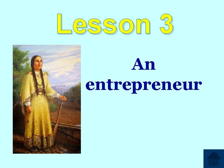 Lesson 3 An entrepreneur 