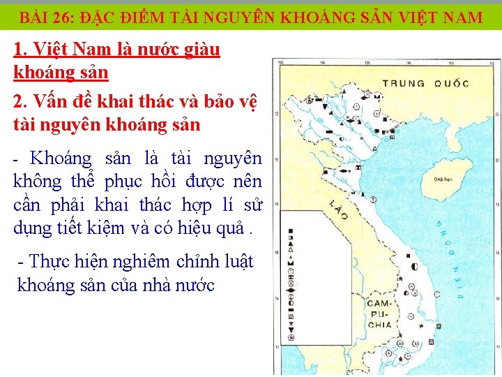 BÀI 26: ĐẶC ĐIỂM TÀI NGUYÊN KHOÁNG SẢN VIỆT NAM 1. Việt Nam là