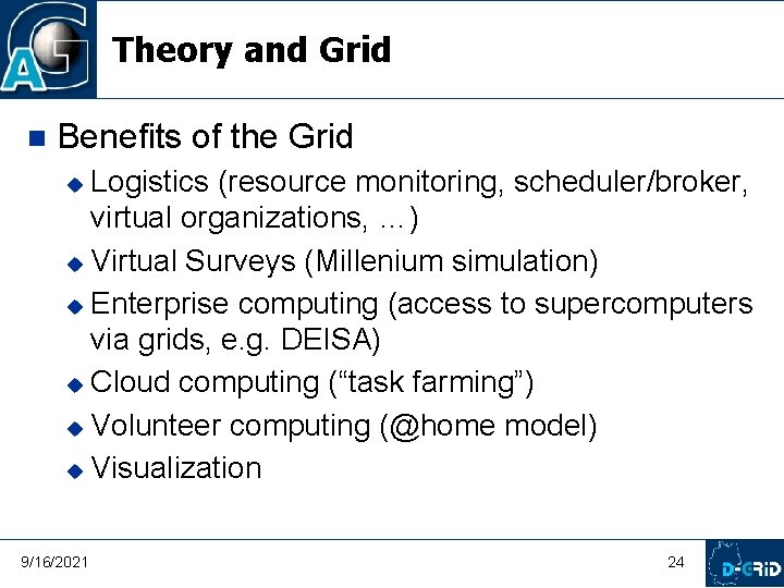 Theory and Grid Benefits of the Grid Logistics (resource monitoring, scheduler/broker, virtual organizations, …)