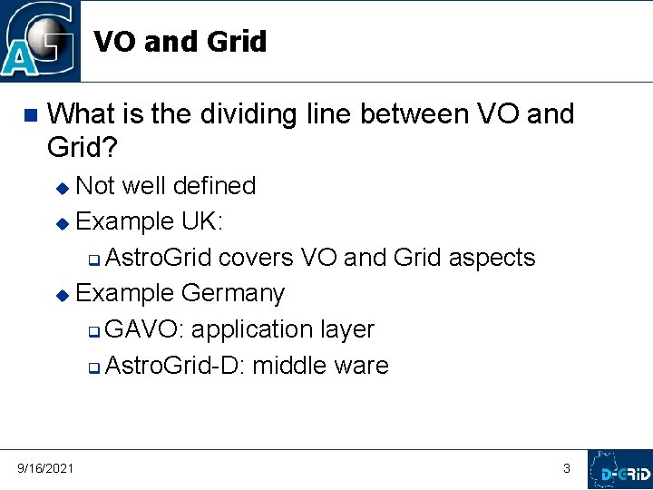 VO and Grid What is the dividing line between VO and Grid? Not well