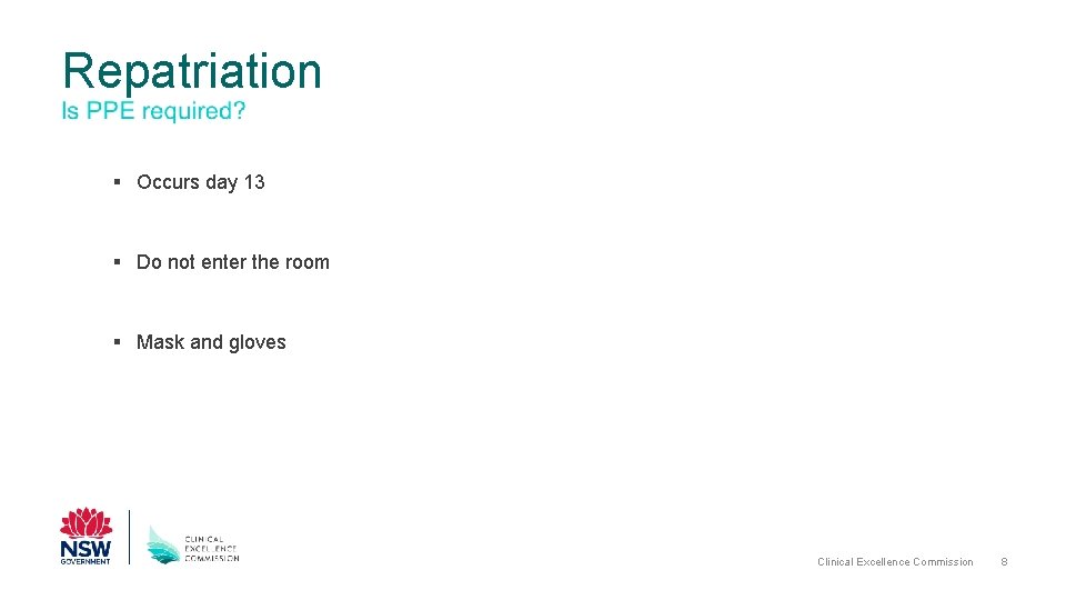 Repatriation § Occurs day 13 § Do not enter the room § Mask and