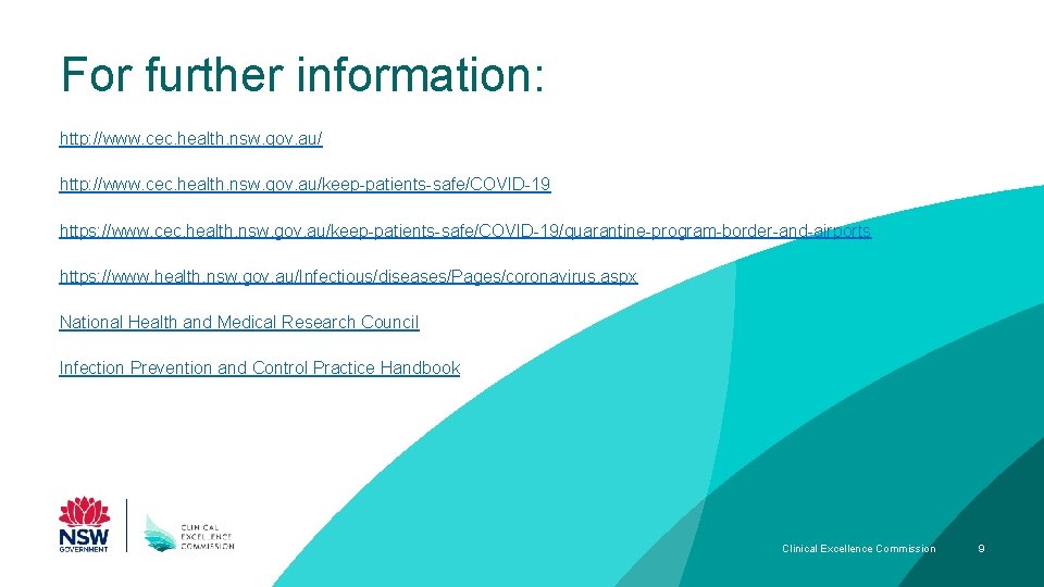 For further information: http: //www. cec. health. nsw. gov. au/keep-patients-safe/COVID-19 https: //www. cec. health.