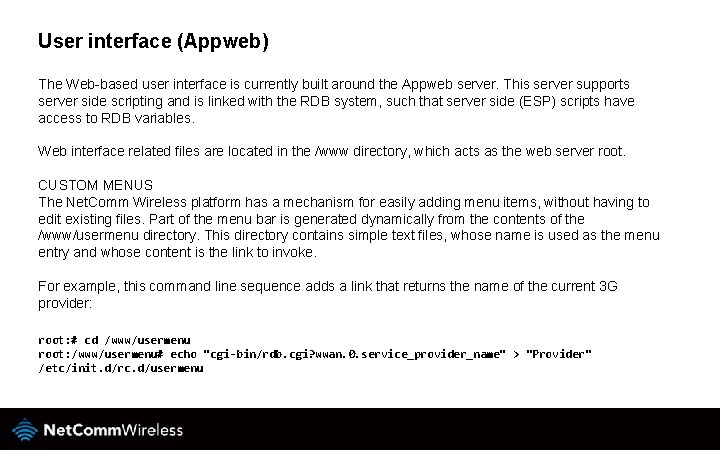 User interface (Appweb) The Web-based user interface is currently built around the Appweb server.