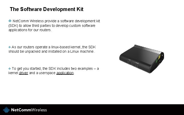 The Software Development Kit Net. Comm Wireless provide a software development kit (SDK) to