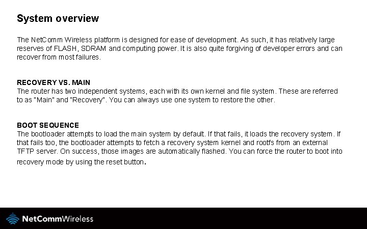 System overview The Net. Comm Wireless platform is designed for ease of development. As