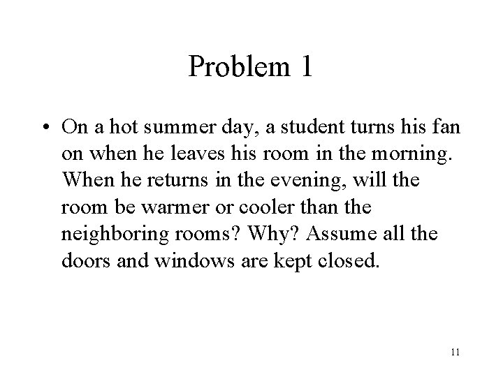 Problem 1 • On a hot summer day, a student turns his fan on