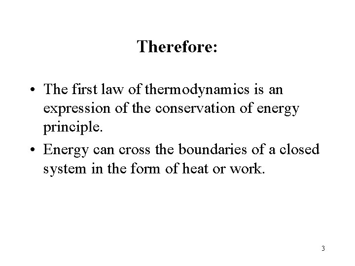 Therefore: • The first law of thermodynamics is an expression of the conservation of